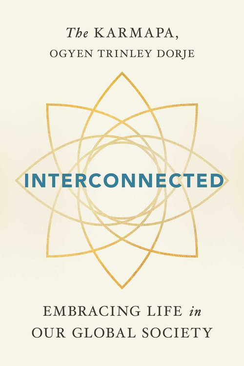 Interconnected (Embracing Life in Our Global Society) by Ogyen Trinley Dorje Karmapa, 9781614294122