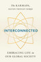 Interconnected (Embracing Life in Our Global Society) by Ogyen Trinley Dorje Karmapa, 9781614294122