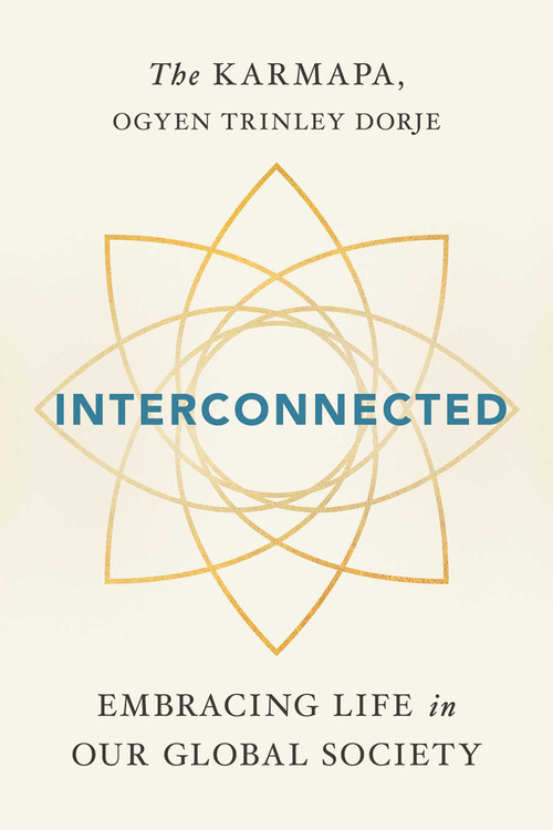 Interconnected (Embracing Life in Our Global Society) by Ogyen Trinley Dorje Karmapa, 9781614294122