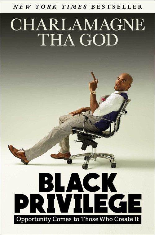 Black Privilege (Opportunity Comes to Those Who Create It) by Charlamagne Tha God, 9781501145308