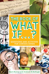 The Book of What If...? (Questions and Activities for Curious Minds) - 9781582705286 by Matt Murrie, Andrew R McHugh, 9781582705286