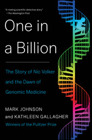 One in a Billion (The Story of Nic Volker and the Dawn of Genomic Medicine) by Mark Johnson, Kathleen Gallagher, 9781451661330
