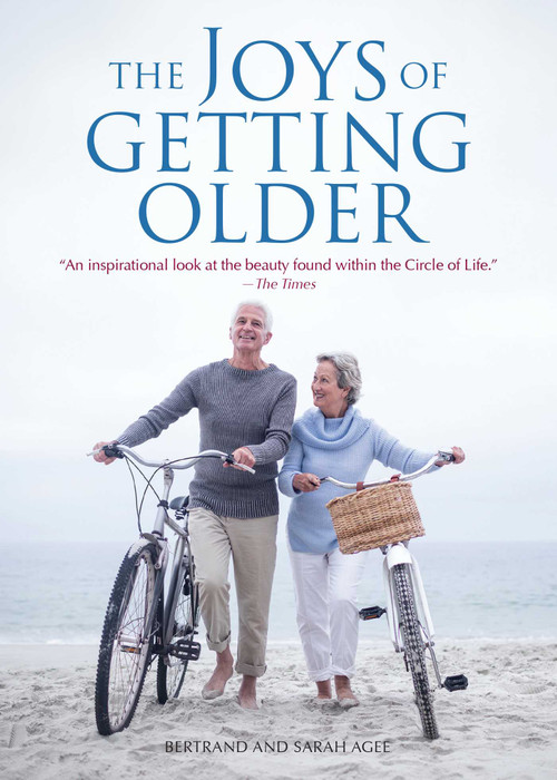 The Joys of Getting Older by Bertrand Agee, Sarah Agee, 9781449481865