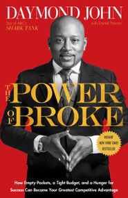 The Power of Broke (How Empty Pockets, a Tight Budget, and a Hunger for Success Can Become Your Greatest Competitive Advantage) - 9781101903612 by Daymond John, Daniel Paisner, 9781101903612
