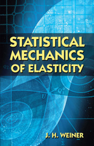 Statistical Mechanics of Elasticity by J.H. Weiner, 9780486422602