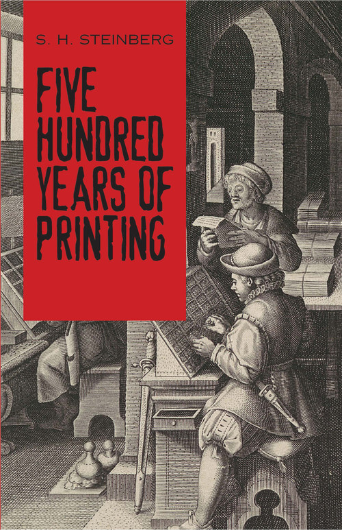 Five Hundred Years of Printing by S. H.  Steinberg, Beatrice Warde, 9780486814452