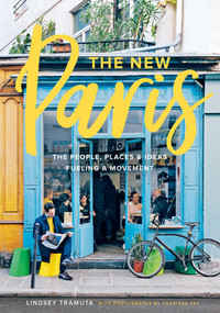 The New Paris (The People, Places & Ideas Fueling a Movement) by Lindsey Tramuta, Charissa Fay, 9781419724039