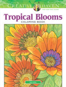 Creative Haven Tropical Blooms Coloring Book by Ruth Soffer, 9780486811987