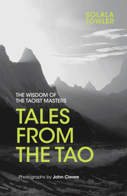 Tales from the Tao (The Wisdom of the Taoist Masters) by Solala Towler, John Cleare, 9781786780416