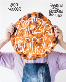 Pizza Camp (Recipes from Pizzeria Beddia) by Joe Beddia, 9781419724091