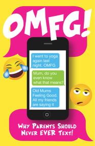 OMFG! (Why Parents Should Never Ever Text!) by Oscar Harris, 9781785300622