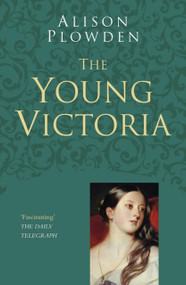 The Young Victoria by Alison Plowden, 9780750978576