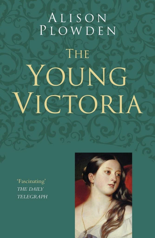 The Young Victoria by Alison Plowden, 9780750978576