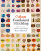 Colour Confident Stitching (How to Create Beautiful Colour Palettes) by Karen Barbé, 9781910258651