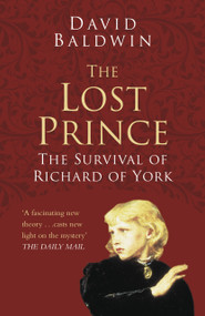 The Lost Prince (The Survival of Richard of York) by David Baldwin, 9780750978569