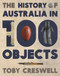 The History of Australia in 100 Objects by Toby Creswell, 9780670077892