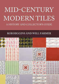Mid-Century Modern Tiles (A History and Collector's Guide) by Rob Higgins, Will Farmer, 9781445665665