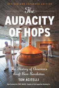 The Audacity of Hops (The History of America's Craft Beer Revolution) by Tom Acitelli, Tony Magee, 9781613737088