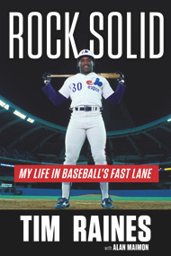 Rock Solid (My Life in Baseball's Fast Lane) by Tim Raines, Alan Maimon, Andre Dawson, Jonah Keri, 9781629374000