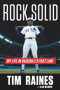 Rock Solid (My Life in Baseball's Fast Lane) by Tim Raines, Alan Maimon, Andre Dawson, Jonah Keri, 9781629374000