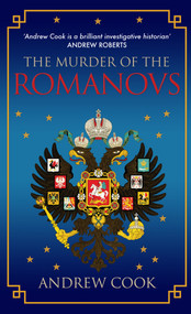 The Murder of the Romanovs by Andrew Cook, 9781445666273
