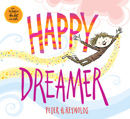 Happy Dreamer by Peter H. Reynolds, Peter H. Reynolds, 9780545865012