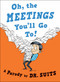 Oh, The Meetings You'll Go To! (A Parody) by Dr. Suits, 9780735213982