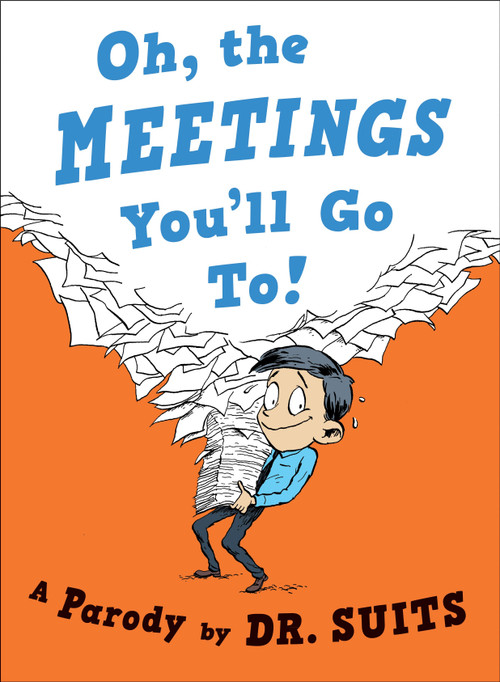 Oh, The Meetings You'll Go To! (A Parody) by Dr. Suits, 9780735213982