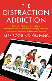 The Distraction Addiction by Alex Soojung-Kim Pang, 9780316208260