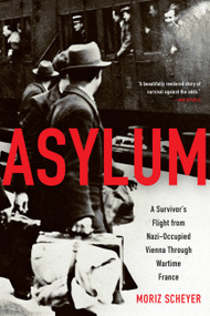 Asylum (A Survivor's Flight from Nazi-Occupied Vienna Through Wartime France) by P. N. Singer, Moriz Scheyer, P. N. Singer, 9780316272896