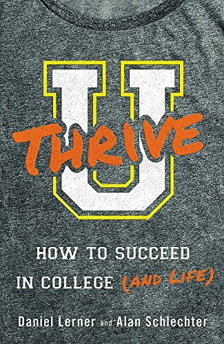 U Thrive (How to Succeed in College (and Life)) by Dan Lerner, Alan Schlechter, 9780316311618