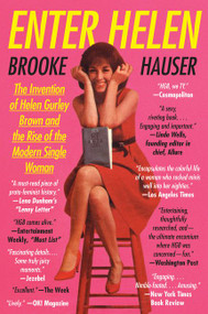 Enter Helen (The Invention of Helen Gurley Brown and the Rise of the Modern Single Woman) - 9780062342676 by Brooke Hauser, 9780062342676