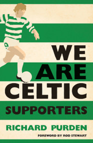 We Are Celtic Supporters by Richard Purden, 9780755360970