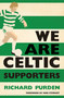 We Are Celtic Supporters by Richard Purden, 9780755360970