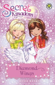 Secret Kingdom: 25: Diamond Wings by Rosie Banks, 9781408329108