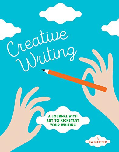 Creative Writing (A Journal with Art to Kickstart Your Writing) by Eva Katz, 9781452148489
