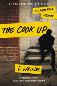 The Cook Up (A Crack Rock Memoir) by D. Watkins, 9781455537266