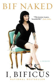 I, Bificus (A Memoir) by Bif Naked, 9781443419734