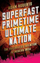 Superfast Primetime Ultimate Nation (The Relentless Invention of Modern India) by Adam Roberts, 9781610396691