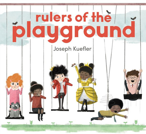 Rulers of the Playground by Joseph Kuefler, Joseph Kuefler, 9780062424327