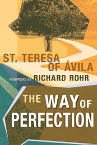 The Way of Perfection - 9781629118512 by St. Teresa of Avila, Richard Rohr, 9781629118512