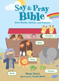 Say and Pray Bible (First Words, Stories, and Prayers) by Diane M.  Stortz, 9780718036577