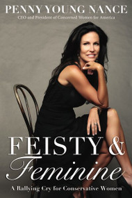 Feisty and   Feminine (A Rallying Cry for Conservative Women) - 9780310344919 by Penny Young Nance, 9780310344919