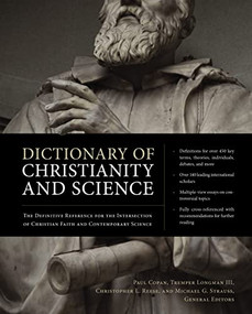 Dictionary of Christianity and Science (The Definitive Reference for the Intersection of Christian Faith and Contemporary Science) by Paul Copan, Tremper Longman III, Christopher L. Reese, Michael Strauss, Zondervan, 9780310496052