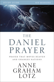 The Daniel Prayer Bible Study Guide (Prayer That Moves Heaven and Changes Nations) by Anne Graham Lotz, 9780310087144