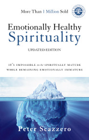 Emotionally Healthy Spirituality (It's Impossible to Be Spiritually Mature, While Remaining Emotionally Immature) - 9780310348450 by Peter Scazzero, 9780310348450