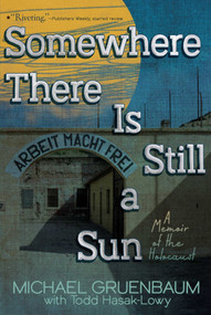 Somewhere There Is Still a Sun (A Memoir of the Holocaust) - 9781442484870 by Michael Gruenbaum, Todd  Hasak-Lowy