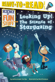Looking Up! (The Science of Stargazing (Ready-to-Read Level 3)) - 9781481479172 by Joe Rao, Mark Borgions, 9781481479172