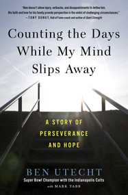 Counting the Days While My Mind Slips Away (A Story of Perseverance and Hope) by Ben Utecht, Mark Tabb, 9781501137747