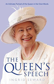 The Queen's Speech (An Intimate Portrait of the Queen in her Own Words) - 9781471151545 by Ingrid Seward, 9781471151545